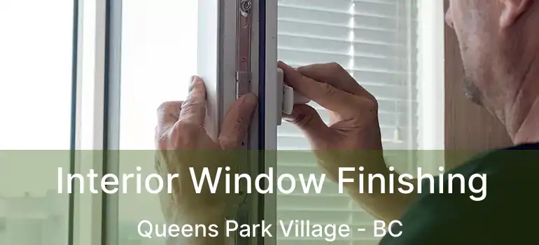  Interior Window Finishing Queens Park Village - BC