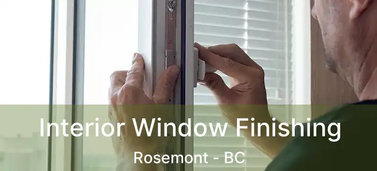  Interior Window Finishing Rosemont - BC