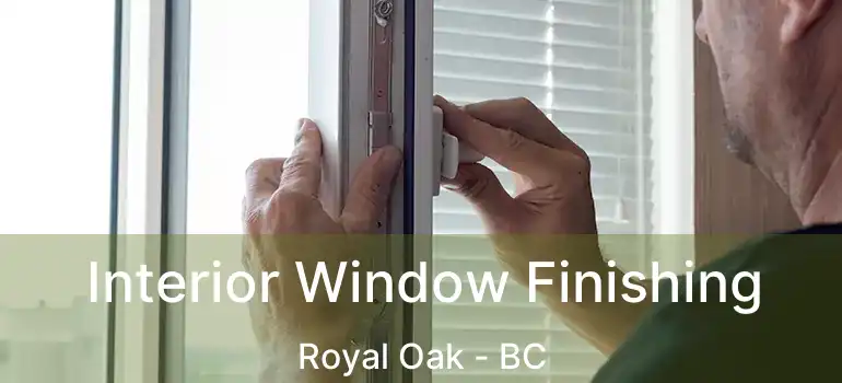  Interior Window Finishing Royal Oak - BC