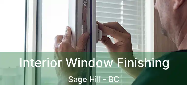  Interior Window Finishing Sage Hill - BC