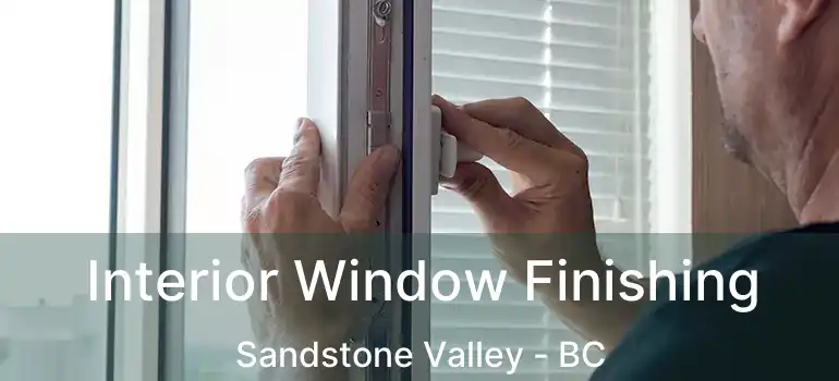  Interior Window Finishing Sandstone Valley - BC