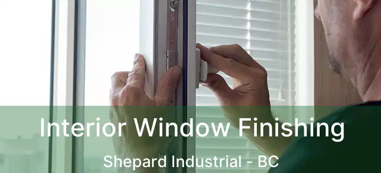  Interior Window Finishing Shepard Industrial - BC