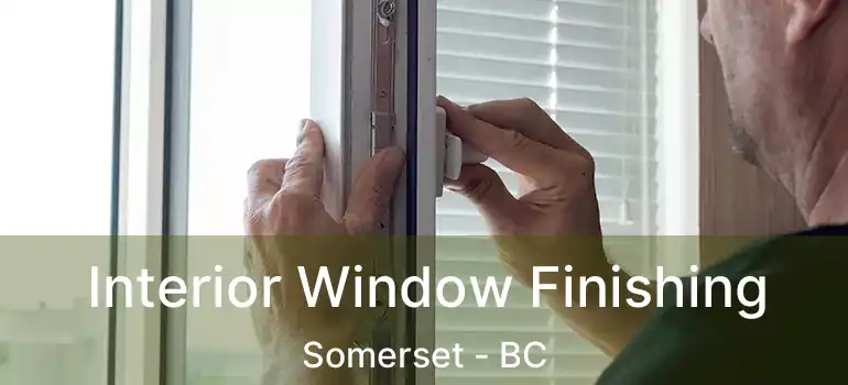  Interior Window Finishing Somerset - BC