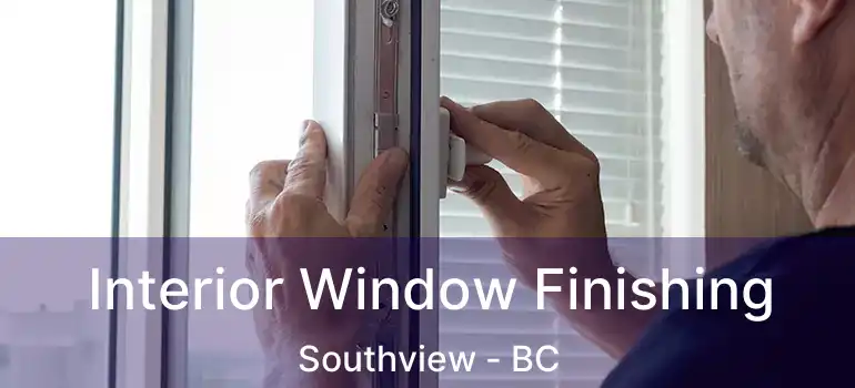  Interior Window Finishing Southview - BC