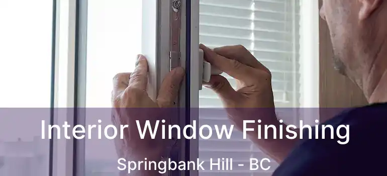  Interior Window Finishing Springbank Hill - BC