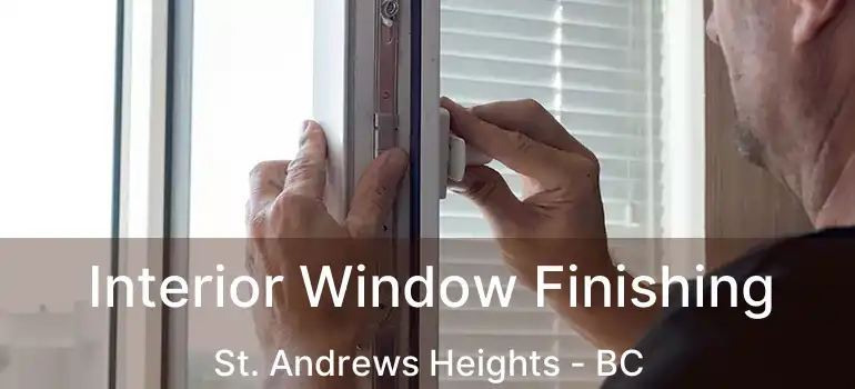  Interior Window Finishing St. Andrews Heights - BC