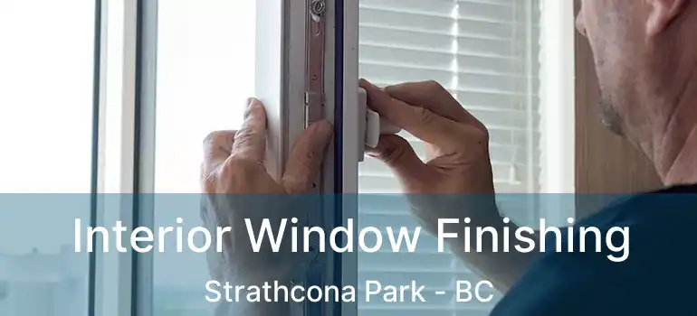  Interior Window Finishing Strathcona Park - BC