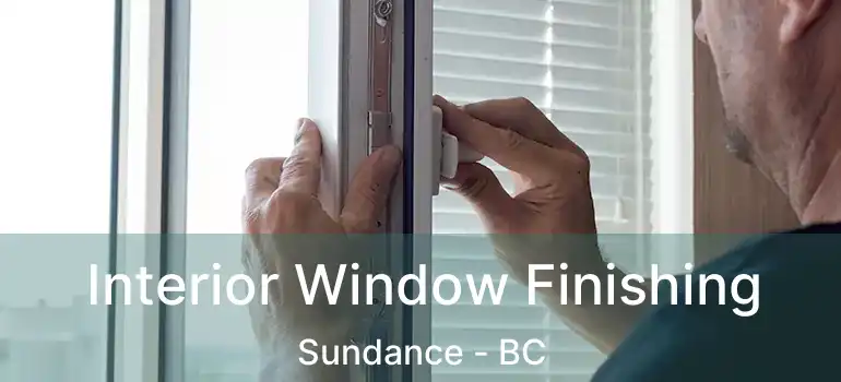  Interior Window Finishing Sundance - BC