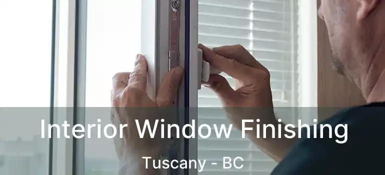  Interior Window Finishing Tuscany - BC