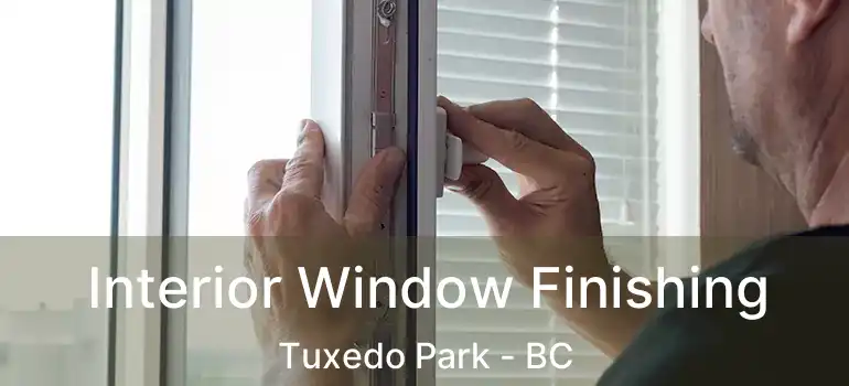  Interior Window Finishing Tuxedo Park - BC