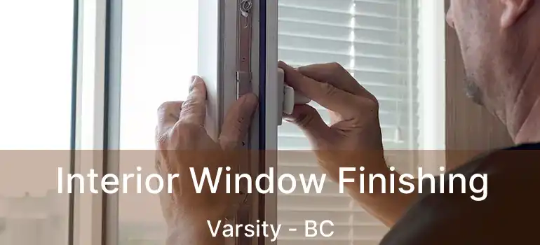  Interior Window Finishing Varsity - BC