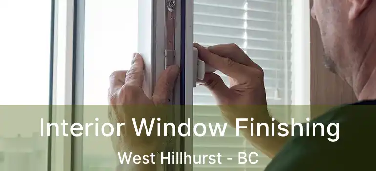  Interior Window Finishing West Hillhurst - BC
