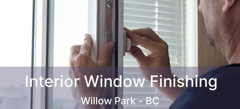  Interior Window Finishing Willow Park - BC