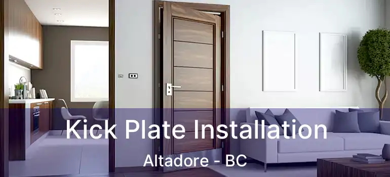  Kick Plate Installation Altadore - BC