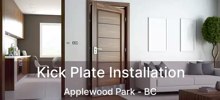  Kick Plate Installation Applewood Park - BC