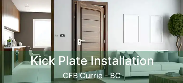  Kick Plate Installation CFB Currie - BC