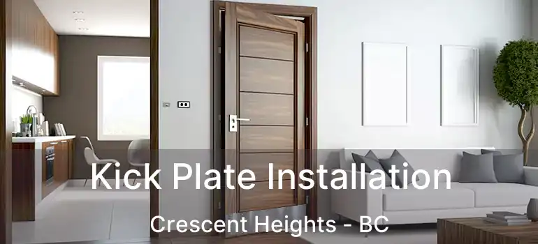  Kick Plate Installation Crescent Heights - BC