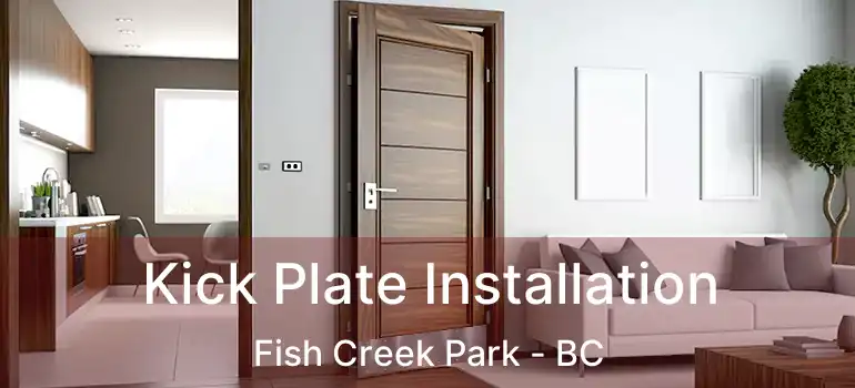  Kick Plate Installation Fish Creek Park - BC