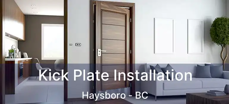  Kick Plate Installation Haysboro - BC