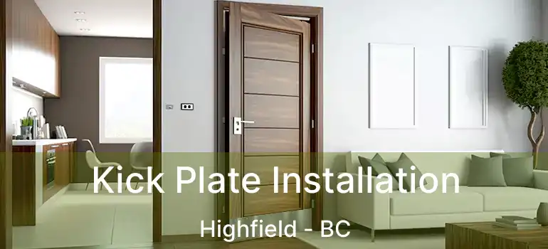  Kick Plate Installation Highfield - BC