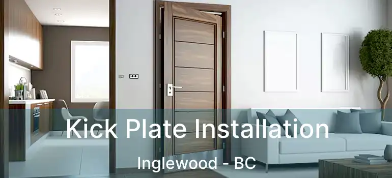  Kick Plate Installation Inglewood - BC