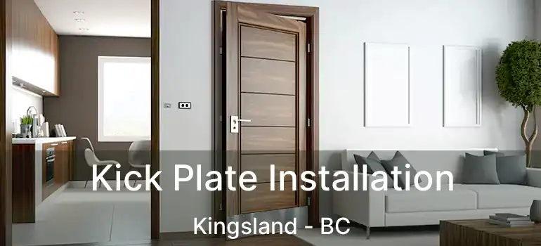  Kick Plate Installation Kingsland - BC