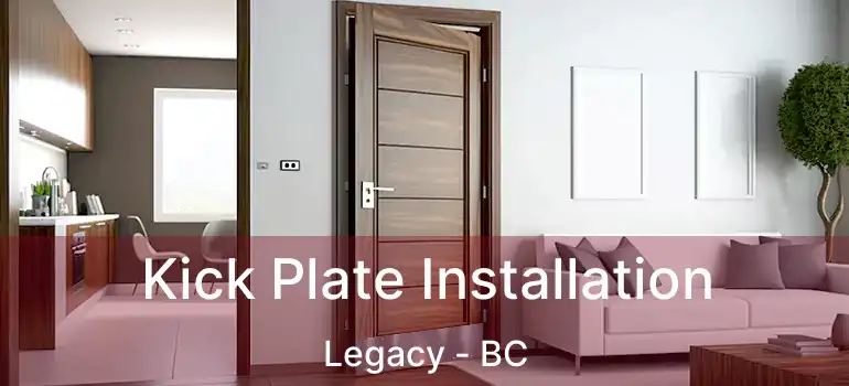  Kick Plate Installation Legacy - BC