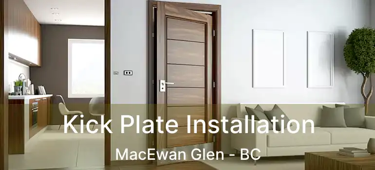  Kick Plate Installation MacEwan Glen - BC
