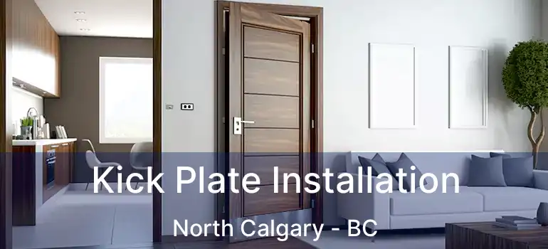  Kick Plate Installation North Calgary - BC