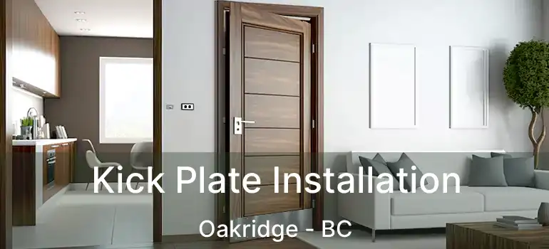  Kick Plate Installation Oakridge - BC