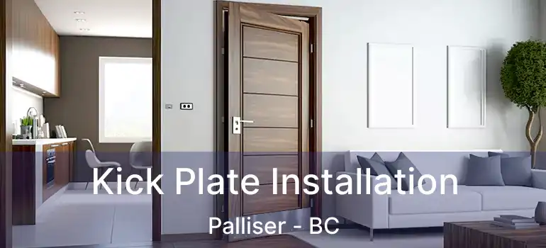  Kick Plate Installation Palliser - BC