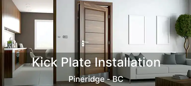  Kick Plate Installation Pineridge - BC