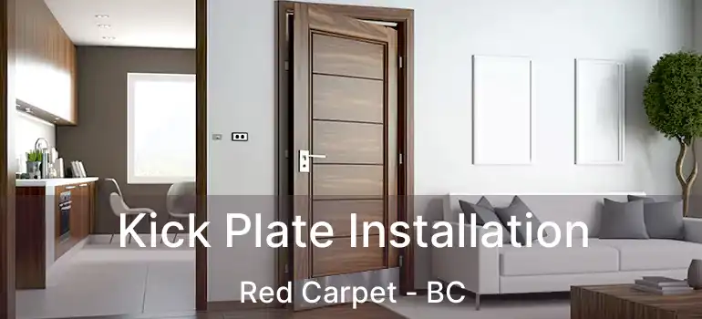  Kick Plate Installation Red Carpet - BC