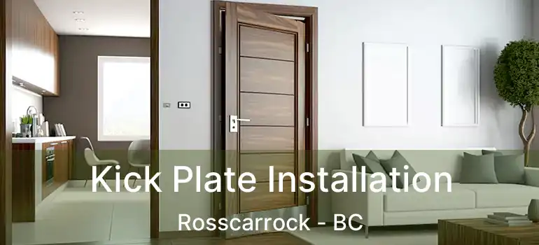  Kick Plate Installation Rosscarrock - BC