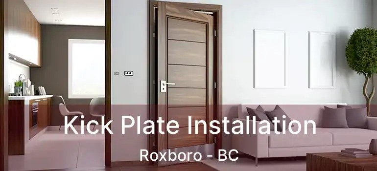  Kick Plate Installation Roxboro - BC