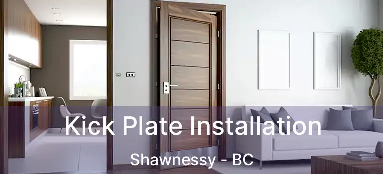  Kick Plate Installation Shawnessy - BC
