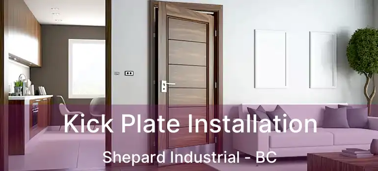  Kick Plate Installation Shepard Industrial - BC