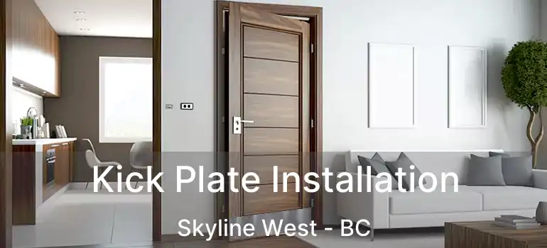  Kick Plate Installation Skyline West - BC