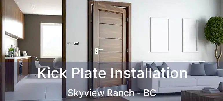  Kick Plate Installation Skyview Ranch - BC