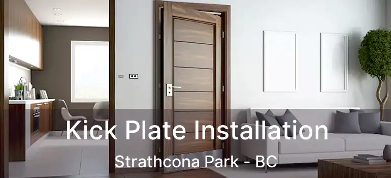  Kick Plate Installation Strathcona Park - BC