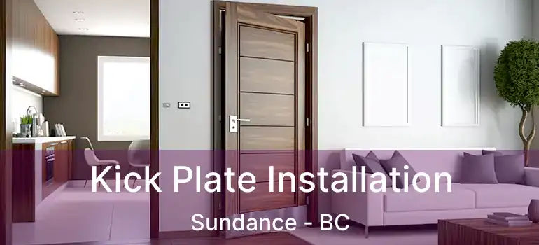  Kick Plate Installation Sundance - BC