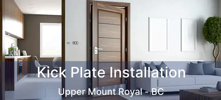  Kick Plate Installation Upper Mount Royal - BC