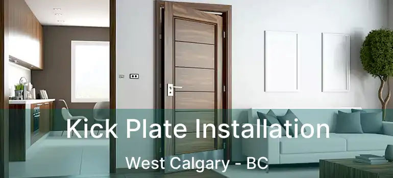  Kick Plate Installation West Calgary - BC
