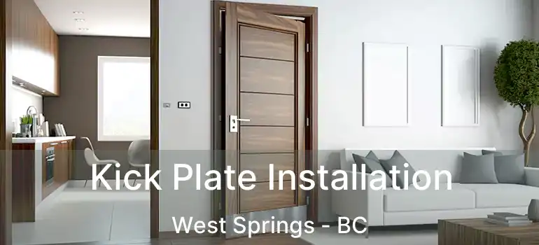  Kick Plate Installation West Springs - BC