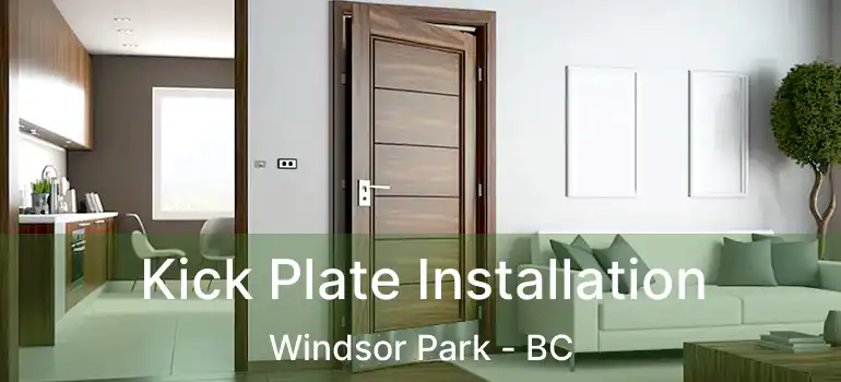  Kick Plate Installation Windsor Park - BC