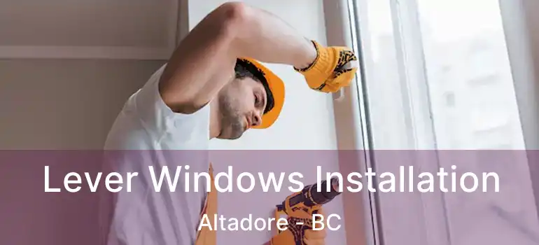  Lever Windows Installation Altadore - BC