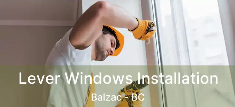  Lever Windows Installation Balzac - BC