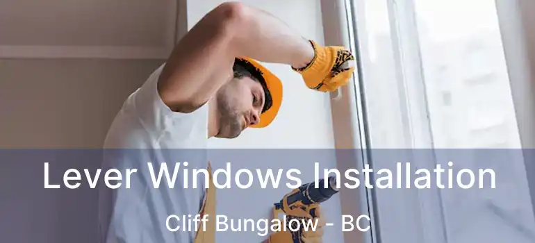  Lever Windows Installation Cliff Bungalow - BC