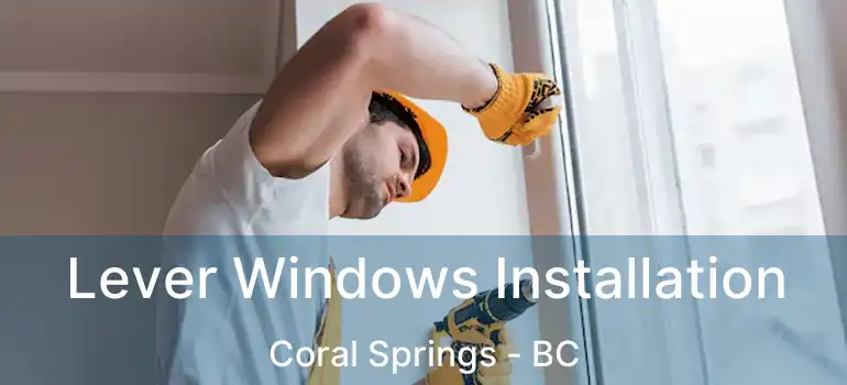  Lever Windows Installation Coral Springs - BC