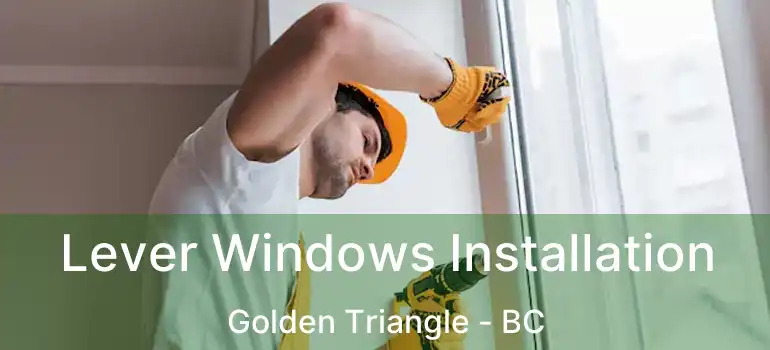  Lever Windows Installation Golden Triangle - BC